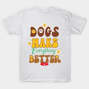 Dogs Make Everything Better T-Shirt